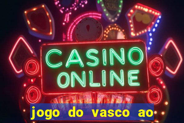 jogo do vasco ao vivo hd